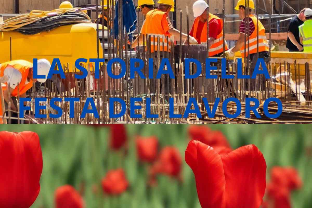 Festa dei Lavoratori: perché si festeggia il 1 maggio? C'è un motivo